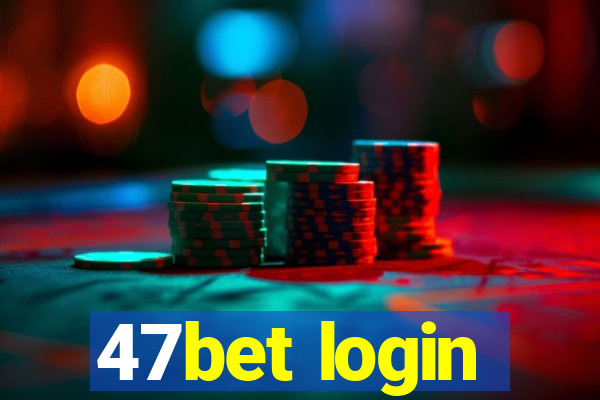 47bet login